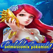 animescomix pokemon